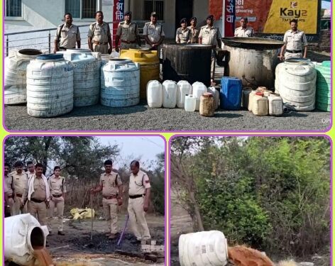 पुलिस और आबकारी अमले ने छापा मारकर 10 लाख कीमत का 10 हजार लीटर लहान किया नष्ट, 370 लीटर अवैध कच्ची शराब भी जब्त,